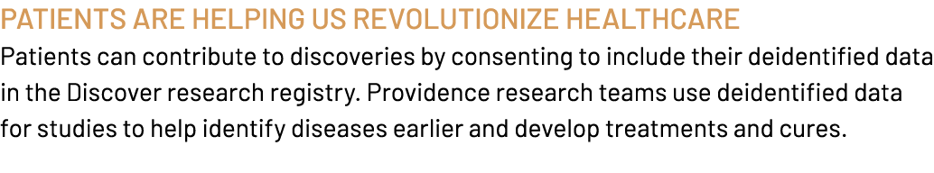 Patients are Helping Us Revolutionize Healthcare Patients can contribute to discoveries by consenting to include thei...