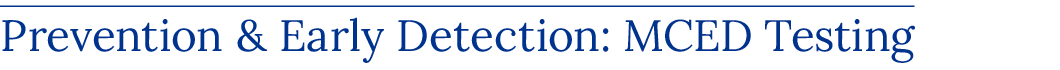 Prevention & Early Detection: MCED Testing 